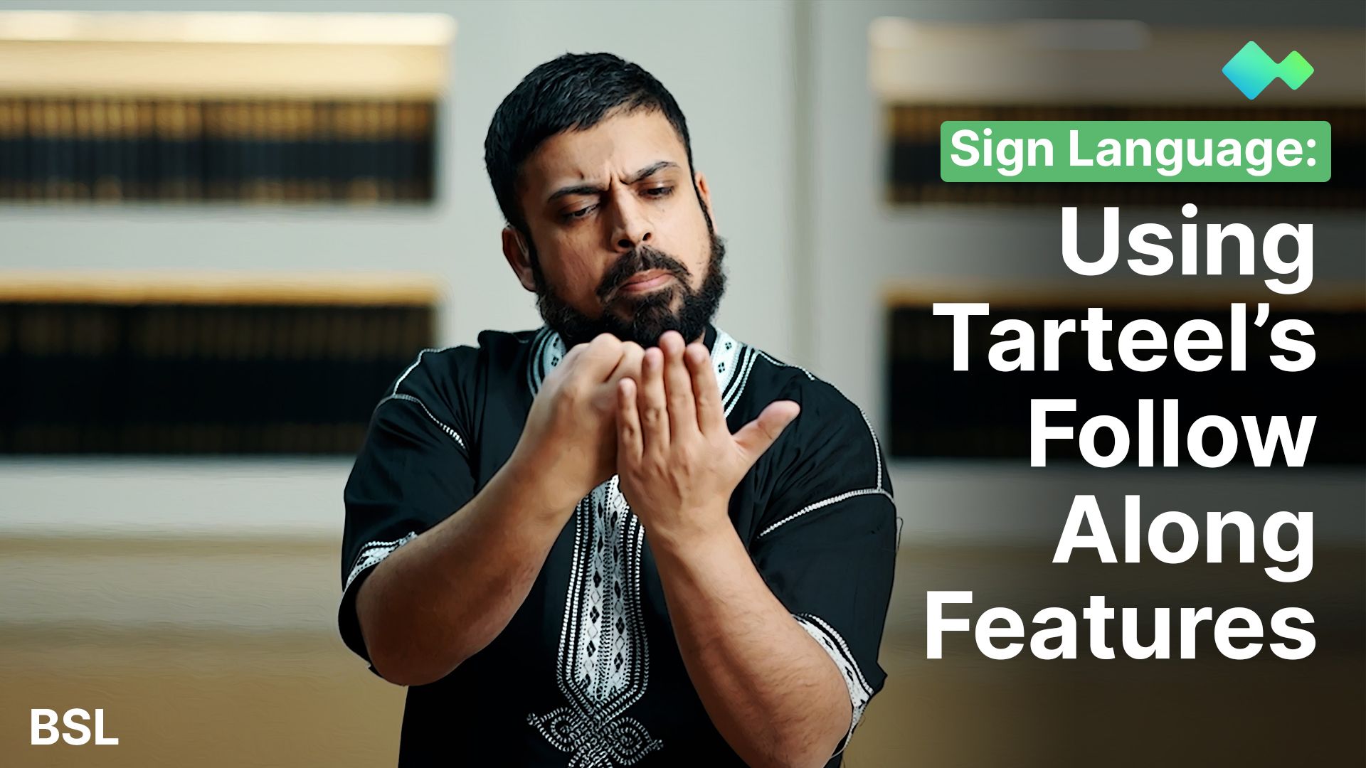 An image of a man using British Sign Language. The text reads: Sign Language: Using Tarteel's Follow Along Features